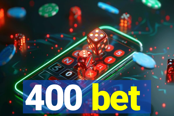 400 bet